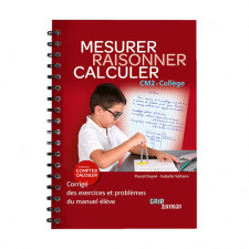 Matière : Compter Calculer. Titre : Raisonner Mesurer Calculer CM2 Collège - CORRIGÉ - Format PAPIER