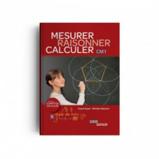 Matière : Calcul. Titre : Raisonner Mesurer Calculer CM1 - Manuel de l'élève - Édition 2023